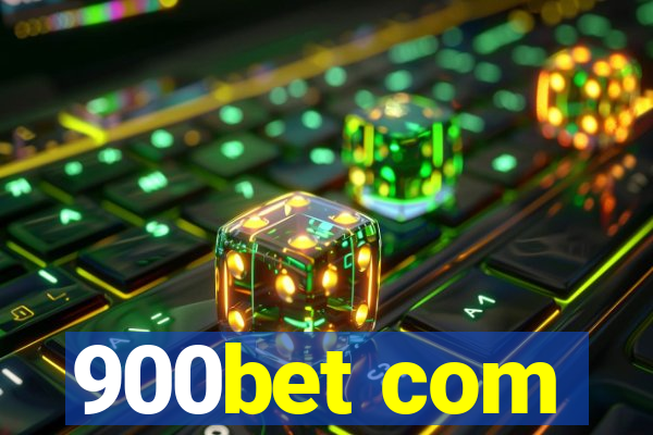 900bet com